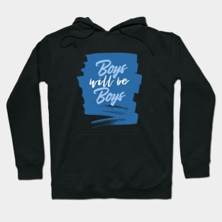 Boys will be boys Hoodie